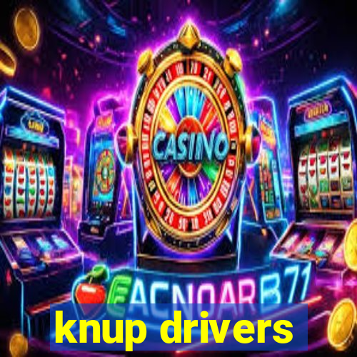 knup drivers